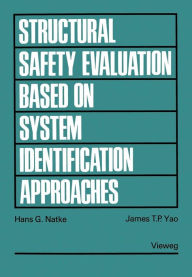 Title: Structural Safety Evaluation Based on System Identification Approaches: Proceedings of the Workshop at Lambrecht/Pfalz, Author: Hans G. Natke