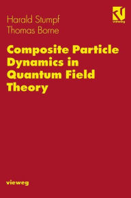 Title: Composite Particle Dynamics in Quantum Field Theory, Author: Harald Stumpf