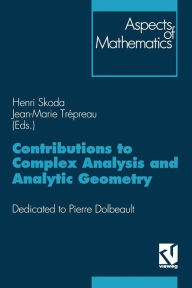 Title: Contributions to Complex Analysis and Analytic Geometry: Dedicated to Pierre Dolbeault, Author: Henri Skoda