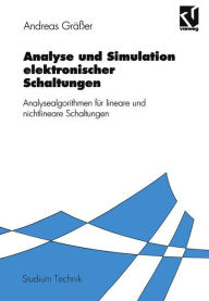 Title: Analyse und Simulation elektronischer Schaltungen: Analysealgorithmen für lineare und nichtlineare Schaltungen, Author: Andreas Gräßer