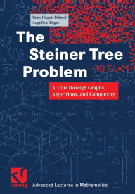 Title: The Steiner Tree Problem: A Tour through Graphs, Algorithms, and Complexity, Author: Hans Jürgen Prömel