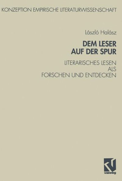 Dem Leser auf der Spur: Literarisches Lesen als Forschen und Entdecken. Zur Sozialpsychologie des literarischen Verstehens