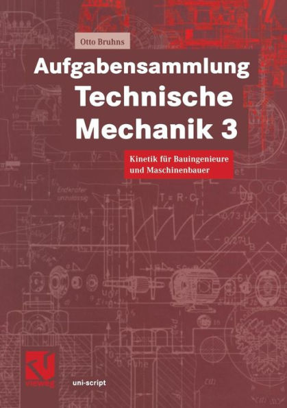 Aufgabensammlung Technische Mechanik 3: Kinetik für Bauingenieure und Maschinenbauer