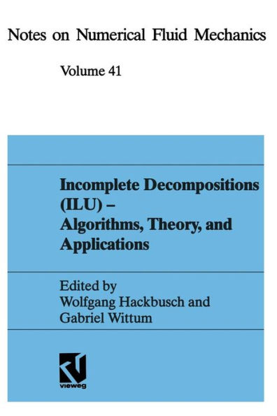 Incomplete Decomposition (ILU) - Algorithms, Theory, and Applications: Proceedings of the Eighth GAMM-Seminar, Kiel, January 24-26, 1992