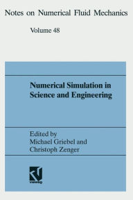 Title: Numerical Simulation in Science and Engineering: Proceedings of the FORTWIHR Symposium on High Performance Scientific Computing, München, June 17-18, 1993, Author: Griebel Michael