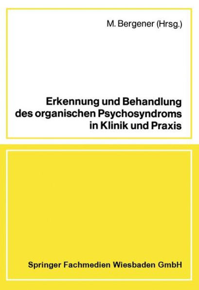Erkennung und Behandlung des organischen Psychosyndroms in Klinik und Praxis: Referate und Diskussion einer Tagung in Zusammenarbeit mit der Ärztekammer Nordrhein Düsseldorf, 15. Dezember 1979
