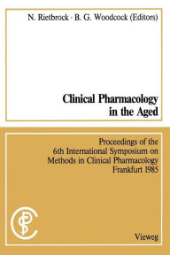 Title: Clinical Pharmacology in the Aged / Klinische Pharmakologie im Alter: Proceedings of the 6th International Symposium on Methods in Clinical Pharmacology, Frankfurt 1985 / Vorträge des 6. Internationalen Symposiums 