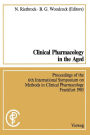 Clinical Pharmacology in the Aged / Klinische Pharmakologie im Alter: Proceedings of the 6th International Symposium on Methods in Clinical Pharmacology, Frankfurt 1985 / Vorträge des 6. Internationalen Symposiums 