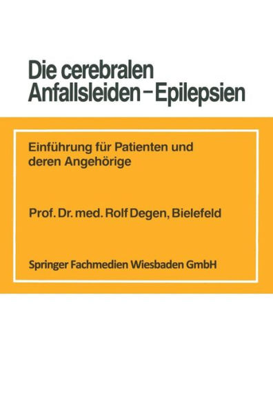 Die cerebralen Anfallsleiden - Epilepsien: Einführung für Patienten und deren Angehörige