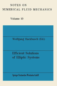 Title: Efficient Solutions of Elliptic Systems: Proceedings of a GAMM-Seminar Kiel, January 27 to 29, 1984, Author: Wolfgang Hackbusch