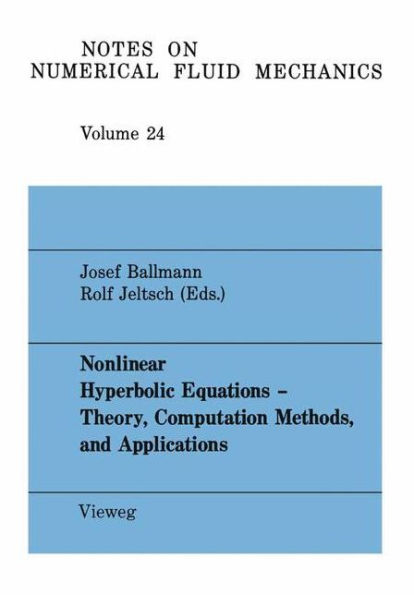 Nonlinear Hyperbolic Equations - Theory, Computation Methods, and Applications: Proceedings of the Second International Conference on Nonlinear Hyperbolic Problems, Aachen, FRG, March 14 to 18, 1988