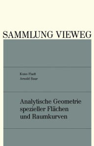 Title: Analytische Geometrie spezieller Flächen und Raumkurven, Author: Kuno Fladt