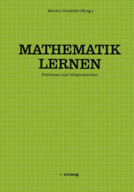 Title: Mathematik Lernen: Probleme und Möglichkeiten, Author: Martin Glatfeld