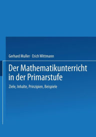 Title: Der Mathematikunterricht in der Primarstufe: Ziele · Inhalte, Prinzipien · Beispiele, Author: Gerhard Müller