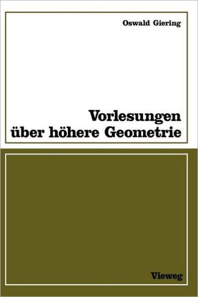 Vorlesungen über höhere Geometrie: Mit zahlr. Aufgaben, Fig. u. Tab.