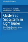 Clusters as Subsystems in Light Nuclei: Direct Cluster Reactions - Progress Towards a Unified Theory