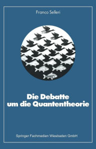 Title: Die Debatte um die Quantentheorie, Author: Franco Selleri