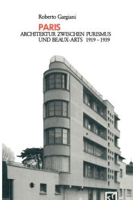 Title: Paris: Architektur Zwischen Purismus und Beaux-Arts 1919-1939, Author: Roberto Gargiani