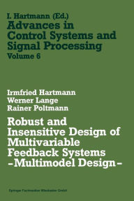 Title: Robust and Insensitive Design of Multivariable Feedback Systems - Multimodel Design -, Author: Irmfried Hartmann