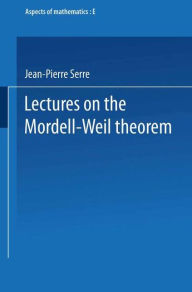 Title: Lectures on the Mordell-Weil Theorem, Author: Jean Pierre Serre