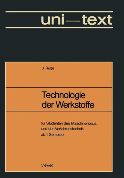 Technologie der Werkstoffe: für Studenten des Maschinenbaus und der Verfahrenstechnik ab 1. Semester