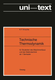 Title: Technische Thermodynamik: für Studenten des Maschinenbaus und Elektrotechnik ab 1. Semester, Author: Karl Friedrich Knoche