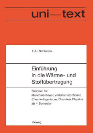 Title: Einführung in die Wärme- und Stoffübertragung: Skriptum für Maschinenbauer, Verfahrenstechniker, Chemie-Ingenieure, Chemiker, Physiker ab 4. Semester, Author: Ernst-Ulrich Schlünder