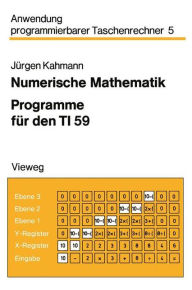 Title: Numerische Mathematik: Programme für den TI 59, Author: Jürgen Kahmann