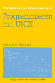 Title: Programmieren mit UNIX: Eine Einführung in das Betriebssystem, Author: Günter Martin