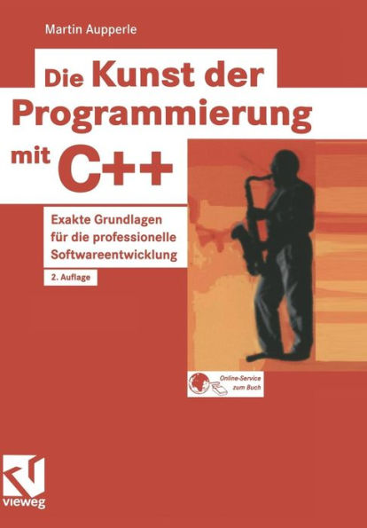 Die Kunst der Programmierung mit C++: Exakte Grundlagen für die professionelle Softwareentwicklung