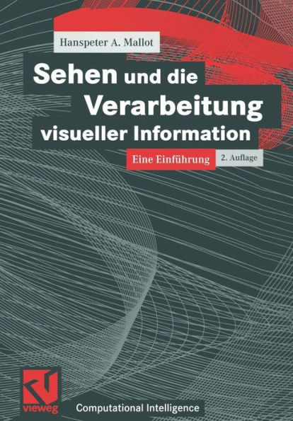 Sehen und die Verarbeitung visueller Information: Eine Einführung / Edition 2