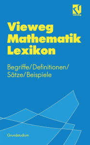 Title: Vieweg Mathematik Lexikon: Begriffe/Definitionen/Sätze/Beispiele für das Grundstudium, Author: Otto Kerner