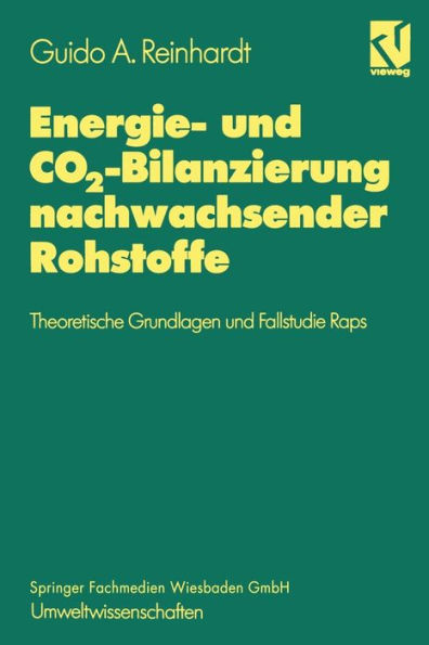 Energie- und CO2-Bilanzierung nachwachsender Rohstoffe: Theoretische Grundlagen und Fallstudie Raps / Edition 2