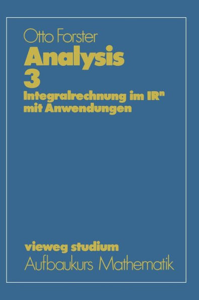 Analysis 3: Integralrechnung im IRn mit Anwendungen