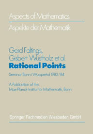 Title: Rational Points: Seminar Bonn/Wuppertal 1983/84, Author: Gerd Faltings