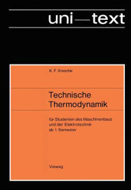 Title: Technische Thermodynamik: für Studenten des Maschinenbaus und der Elektrotechnik ab 1. Semester, Author: Karl Friedrich Knoche