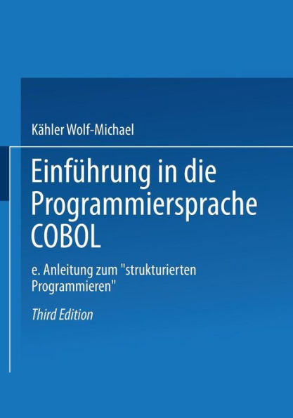 Einführung in die Programmiersprache COBOL: Eine Anleitung zum "Strukturierten Programmieren"