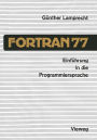 Einführung in die Programmiersprache FORTRAN 77: Anleitung zum Selbststudium
