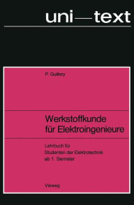 Title: Werkstoffkunde für Elektroingenieure: Lehrbuch für Studenten der Elektrotechnik ab 1. Semester, Author: Paul Guillery
