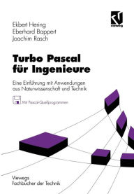 Title: Turbo Pascal für Ingenieure: Eine Einführung mit Anwendungen aus Naturwissenschaft und Technik, Author: Ekbert Hering