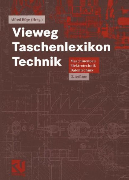 Vieweg Taschenlexikon Technik: Maschinenbau, Elektrotechnik, Datentechnik. Nachschlagewerk für berufliche Aus-, Fort- und Weiterbildung