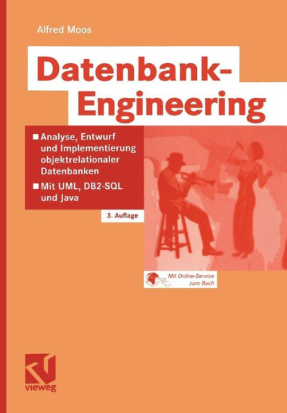 Datenbank-Engineering: Analyse, Entwurf und Implementierung objektrelationaler Datenbanken - Mit UML, DB2-SQL und Java