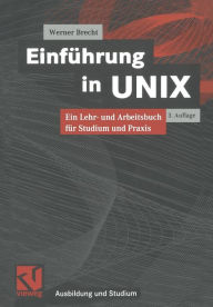 Title: Einführung in UNIX: Ein Lehr- und Arbeitsbuch für Studium und Praxis, Author: Werner Brecht