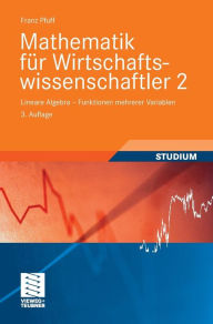 Title: Mathematik für Wirtschaftswissenschaftler 2: Lineare Algebra - Funktionen mehrerer Variablen, Author: Franz Pfuff