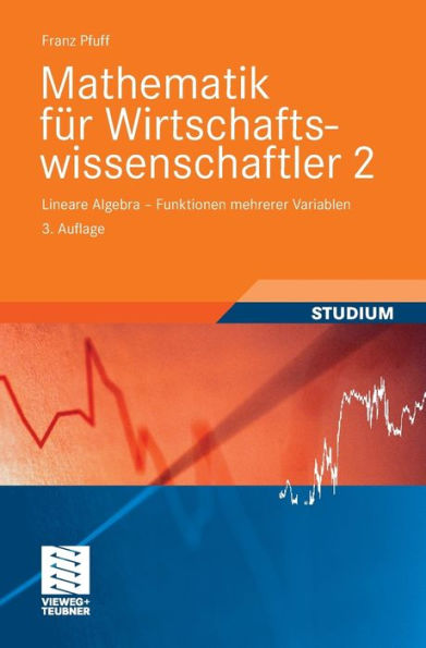 Mathematik für Wirtschaftswissenschaftler 2: Lineare Algebra - Funktionen mehrerer Variablen