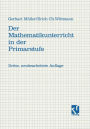 Der Mathematikunterricht in der Primarstufe: Ziele · Inhalte Prinzipien · Beispiele