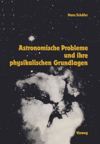Astronomische Probleme und ihre physikalischen Grundlagen: Eine Auswahl für Unterricht und Selbststudium