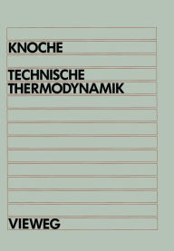 Title: Technische Thermodynamik: für Studenten des Maschinenbaus und der Elektrotechnik ab 1. Semester, Author: Karl-Friedrich Knoche