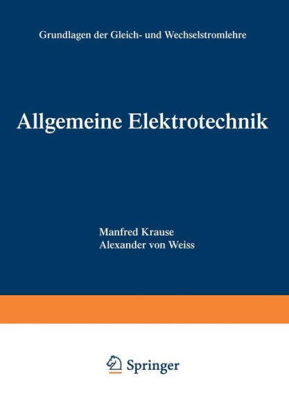 Allgemeine Elektrotechnik: Grundlagen der Gleich- und Wechselstromlehre