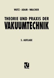Title: Theorie und Praxis der Vakuumtechnik, Author: Max Wutz